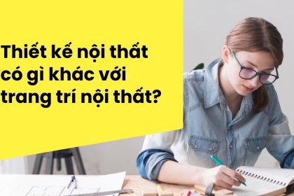 Sự Khác Nhau Giữa Nghề Trang Trí Nội Thất Và Thiết Kế Nội Thất