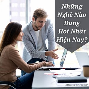 Những Nghề Nào Đang Hot Nhất Hiện Nay?