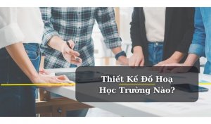 Thiết Kế Đồ Hoạ Học Trường Nào