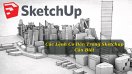 Các Lệnh Cơ Bản Trong Sketchup Cần Biết