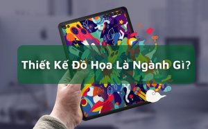 Thiết Kế Đồ Họa Là Ngành Gì?