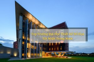 Top Trường Đại Học Thiết Kế Đồ Họa Tốt Nhất Trong Nước!