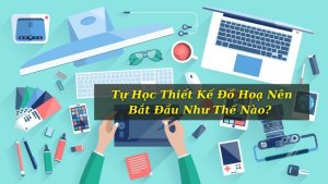 Tự Học Thiết Kế Đồ Hoạ Nên Bắt Đầu Như Thế Nào