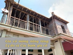 Gia cố móng nâng tầng: Lý do và Các bước gia cố