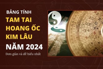 Hướng dẫn xem bảng tính Tam tai Hoang ốc Kim lâu năm 2024 chi tiết, chính xác