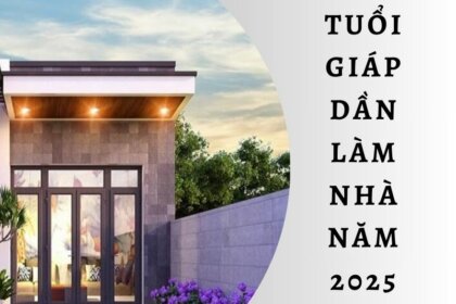 Tuổi Giáp Dần làm nhà năm 2025 tốt không? Giải đáp mọi thắc mắc