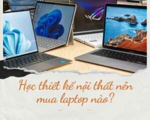 hoc-thiet-ke-noi-that-nen-mua-laptop-nao