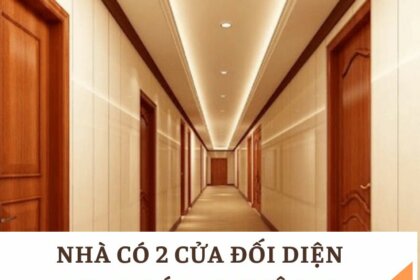 Nhà có 2 cửa đối diện nhau có sao không?