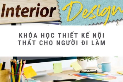 Đăng ký ngay khóa học thiết kế nội thất cho người đi làm