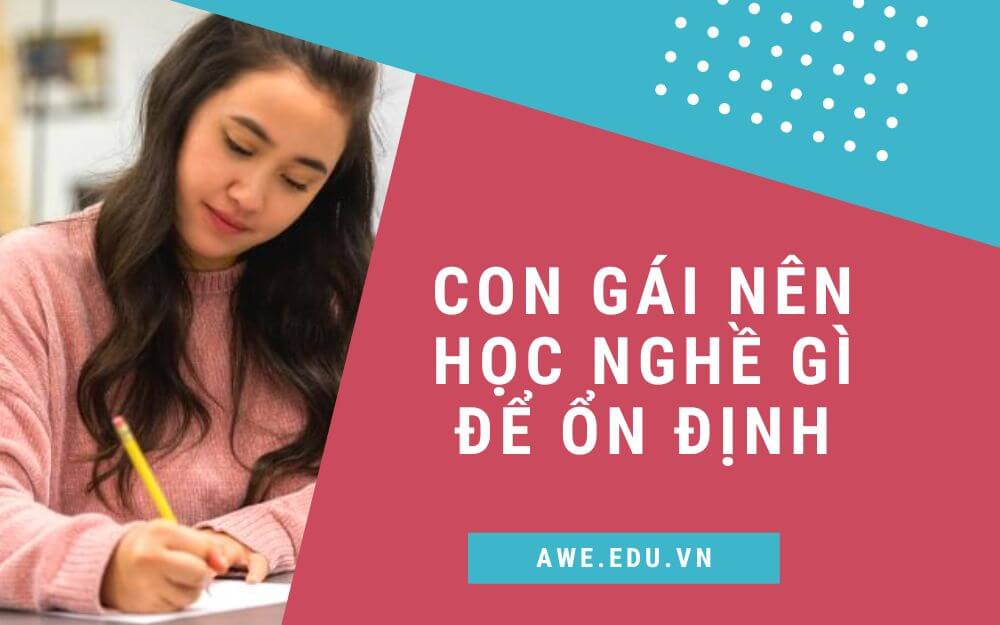 con-gai-nen-hoc-nghe-gi-de-on-dinh