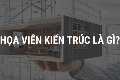 Họa viên kiến trúc là gì? Vai trò, kỹ năng & cơ hội nghề nghiệp