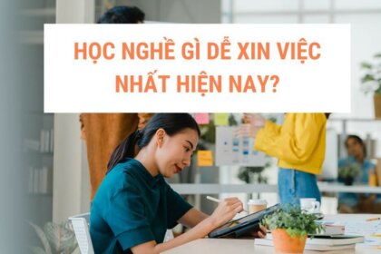 [CẬP NHẬT] Học nghề gì dễ xin việc nhất hiện nay?