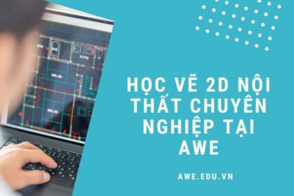Học vẽ 2D nội thất chuyên nghiệp tại AWE