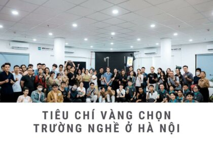 Chọn trường nghề ở Hà Nội – Bỏ túi ngay những kinh nghiệm vàng