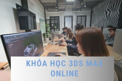 Khóa học 3DS Max online uy tín, chất lượng, cấp chứng chỉ