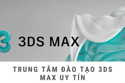 Bật mí 5 trung tâm đào tạo 3Ds Max “đỉnh” nhất hiện nay