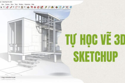 Tự học vẽ 3D Sketchup – Nên hay không?