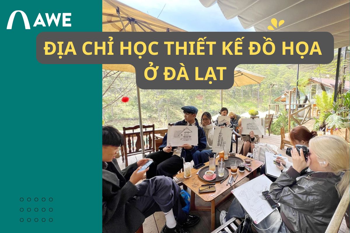 Top 5 địa chỉ học thiết kế đồ họa ở Đà Lạt hàng đầu, chất lượng